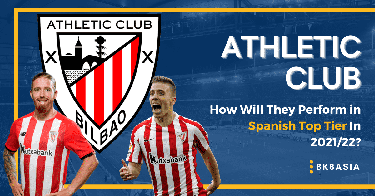Athletic Club – How Will They Perform in Spanish Top Tier In 202122