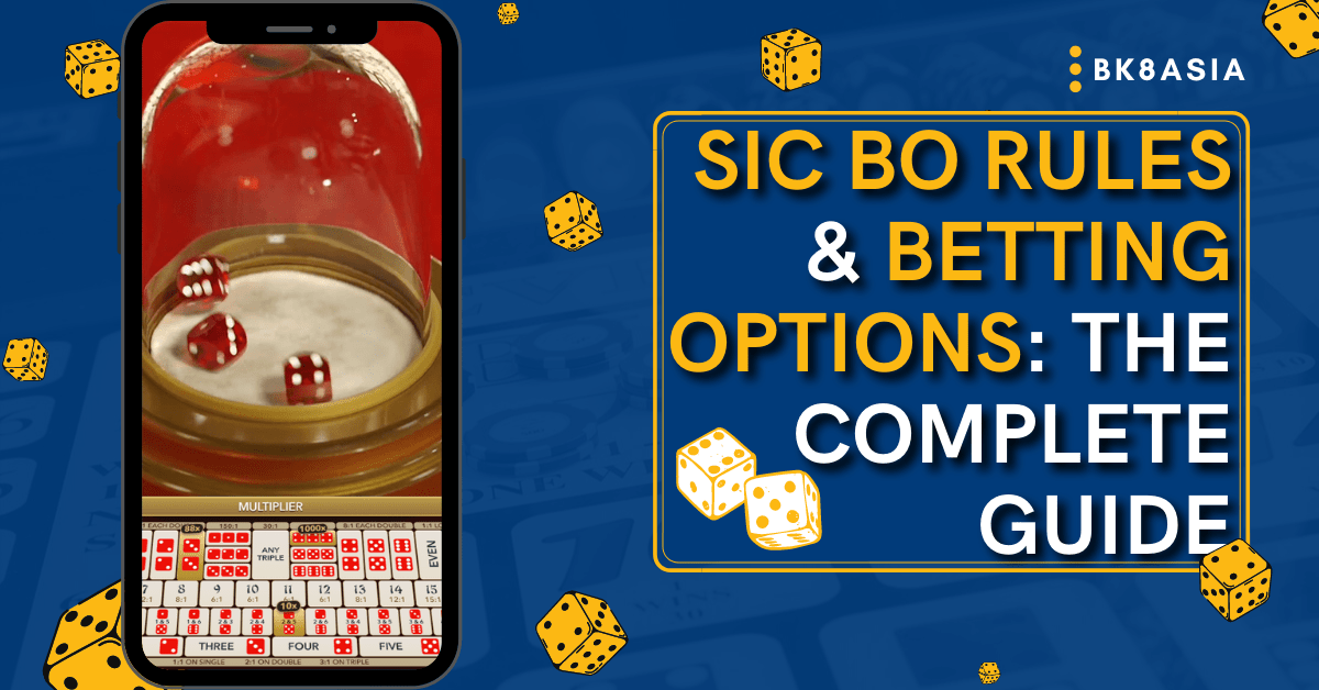 Sic Bo Rules & Betting Options The Complete Guides