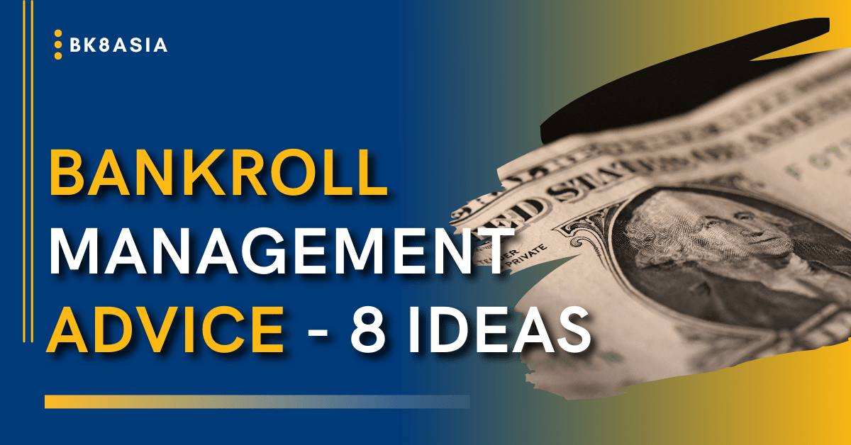 Bankroll Management Advice - 8 Ideas