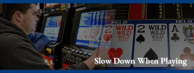 Slow Down When Playing