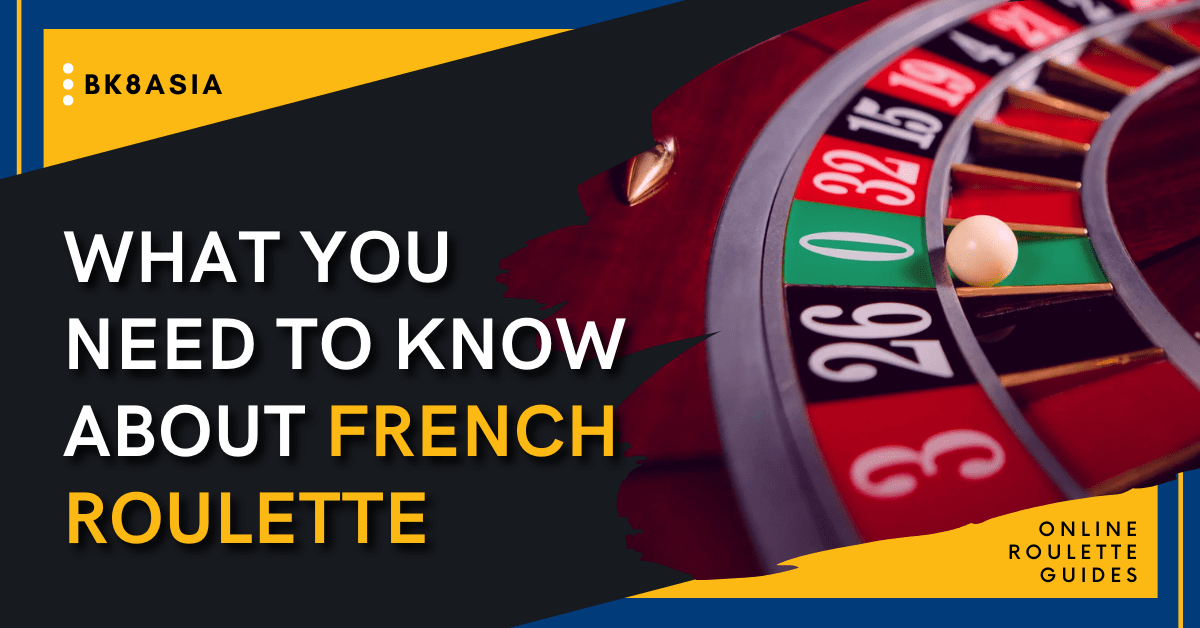 What You Need To Know About French Roulette