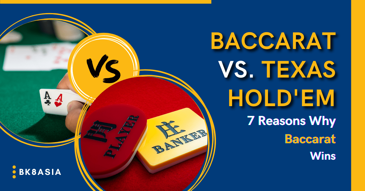Baccarat vs. Texas Hold'em 7 Reasons Why Baccarat Wins