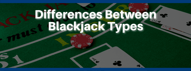 Differences between Blackjack Types