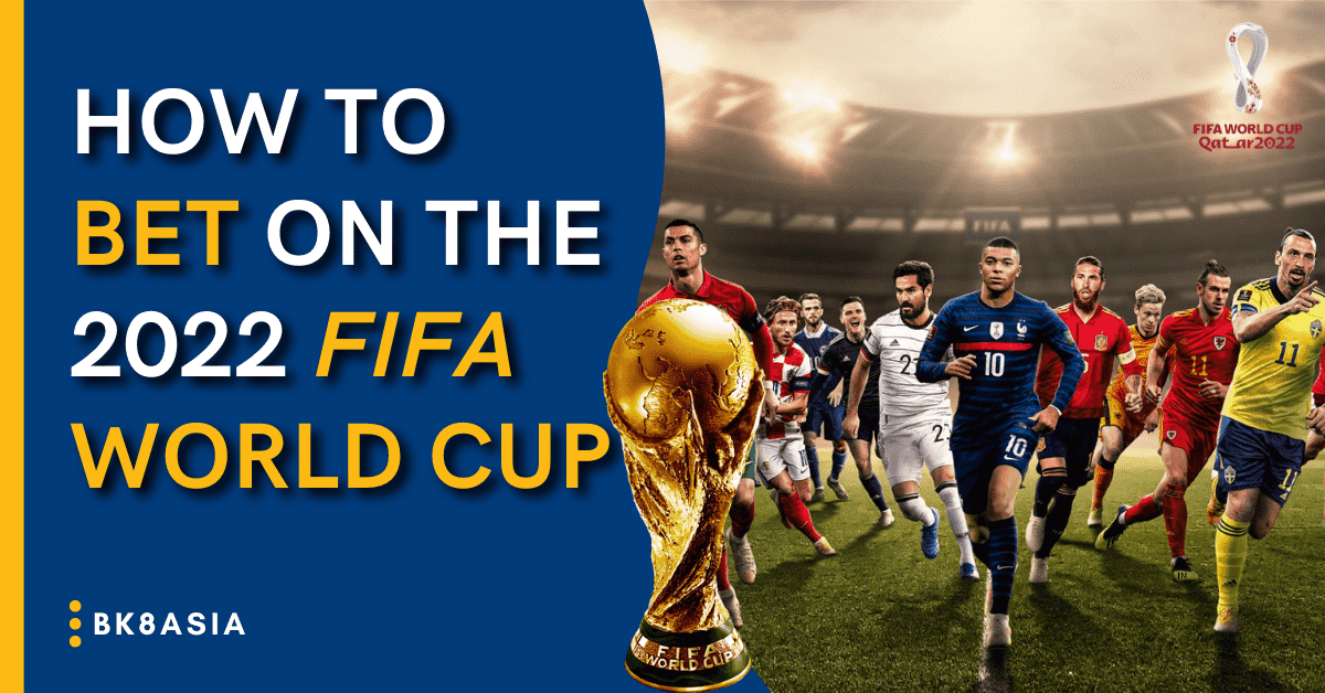 How to Bet on the 2022 FIFA World Cup
