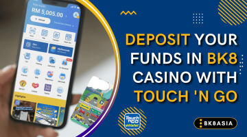 Deposit Your Funds in BK8 With Touch ‘n Go