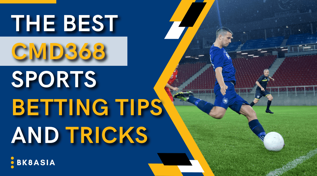 The Best CMD368 Sports Betting Tips and Tricks